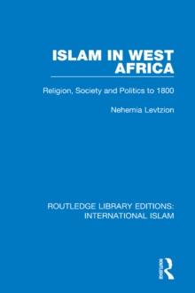 Islam in West Africa : Religion, Society and Politics to 1800