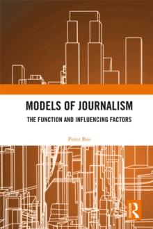 Models of Journalism : The functions and influencing factors