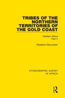 Tribes of the Northern Territories of the Gold Coast : Western Africa Part V