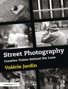 Street Photography : Creative Vision Behind the Lens