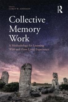 Collective Memory Work : A Methodology for Learning With and From Lived Experience