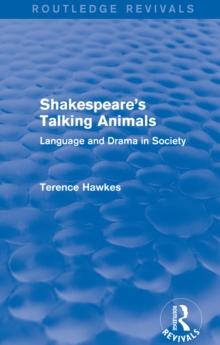 Routledge Revivals: Shakespeare's Talking Animals (1973) : Language and Drama in Society