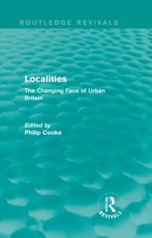 Routledge Revivals: Localities (1989) : The Changing Face of Urban Britain