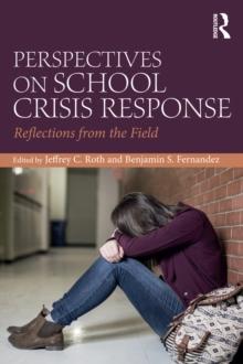 Perspectives on School Crisis Response : Reflections from the Field