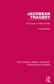 Jacobean Tragedy : The Quest for Moral Order