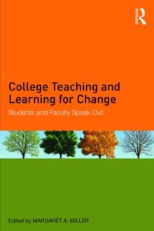 College Teaching and Learning for Change : Students and Faculty Speak Out