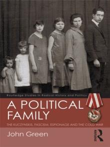 A Political Family : The Kuczynskis, Fascism, Espionage and The Cold War