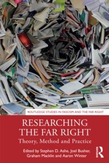 Researching the Far Right : Theory, Method and Practice