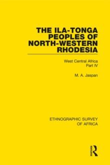 The Ila-Tonga Peoples of North-Western Rhodesia : West Central Africa Part IV