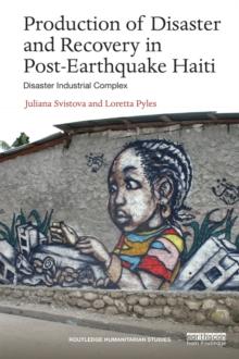 Production of Disaster and Recovery in Post-Earthquake Haiti : Disaster Industrial Complex