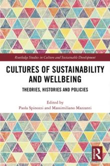 Cultures of Sustainability and Wellbeing : Theories, Histories and Policies