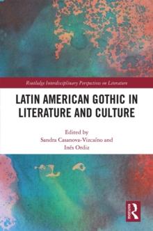 Latin American Gothic in Literature and Culture