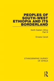 Peoples of South-West Ethiopia and Its Borderland : North Eastern Africa Part III