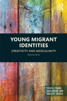 Young Migrant Identities : Creativity and Masculinity