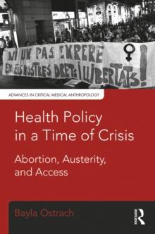 Health Policy in a Time of Crisis : Abortion, Austerity, and Access