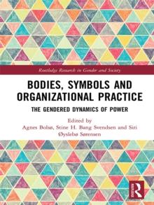 Bodies, Symbols and Organizational Practice : The Gendered Dynamics of Power