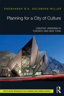 Planning for a City of Culture : Creative Urbanism in Toronto and New York