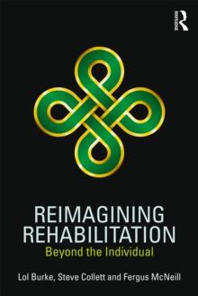 Reimagining Rehabilitation : Beyond the Individual