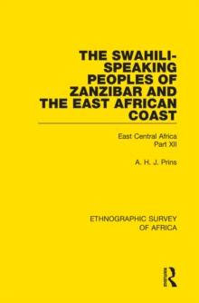 The Swahili-Speaking Peoples of Zanzibar and the East African Coast (Arabs, Shirazi and Swahili) : East Central Africa Part XII