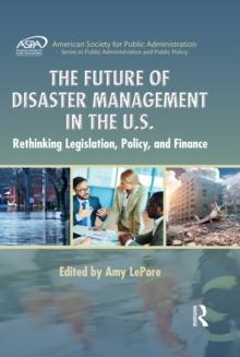 The Future of Disaster Management in the U.S. : Rethinking Legislation, Policy, and Finance