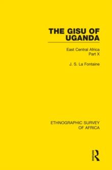 The Gisu of Uganda : East Central Africa Part X