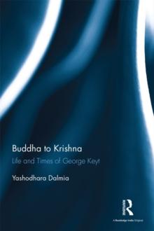 Buddha to Krishna : Life and Times of George Keyt