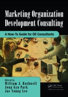 Marketing Organization Development : A How-To Guide for OD Consultants