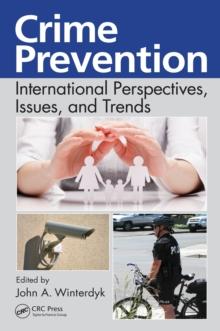 Crime Prevention : International Perspectives, Issues, and Trends