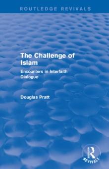 Routledge Revivals: The Challenge of Islam (2005) : Encounters in Interfaith Dialogue