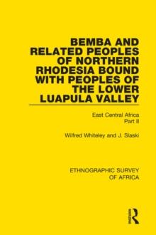 Bemba and Related Peoples of Northern Rhodesia bound with Peoples of the Lower Luapula Valley : East Central Africa Part II