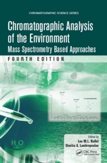 Chromatographic Analysis of the Environment : Mass Spectrometry Based Approaches, Fourth Edition