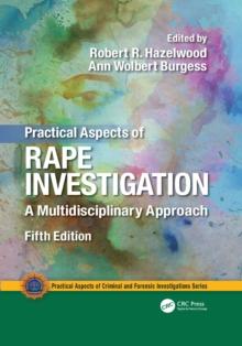 Practical Aspects of Rape Investigation : A Multidisciplinary Approach, Third Edition