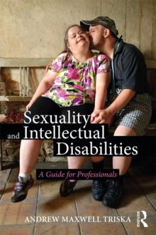 Sexuality and Intellectual Disabilities : A Guide for Professionals