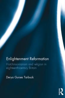 Enlightenment Reformation : Hutchinsonianism and Religion in Eighteenth-Century Britain