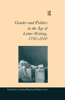 Gender and Politics in the Age of Letter-Writing, 17502000