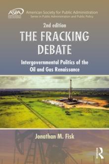 The Fracking Debate : Intergovernmental Politics of the Oil and Gas Renaissance, Second Edition