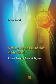 A Microscopic Submarine in My Blood : Science Based on Fantastic Voyage