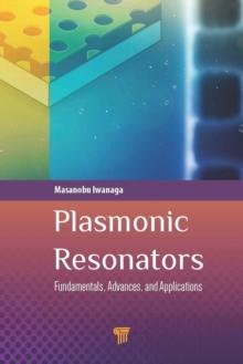 Plasmonic Resonators : Fundamentals, Advances, and Applications