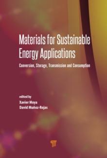 Materials for Sustainable Energy Applications : Conversion, Storage, Transmission, and Consumption