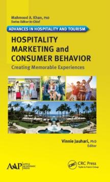 Hospitality Marketing and Consumer Behavior : Creating Memorable Experiences