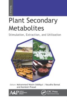 Plant Secondary Metabolites, Volume Two : Stimulation, Extraction, and Utilization