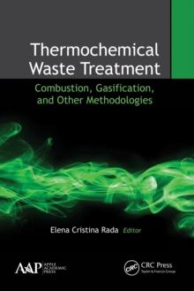 Thermochemical Waste Treatment : Combustion, Gasification, and Other Methodologies