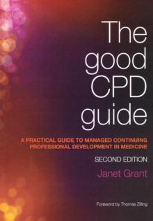 The Good CPD Guide : A Practical Guide to Managed Continuing Professional Development in Medicine, Second Edition