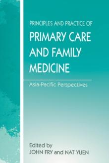 The Principles and Practice of Primary Care and Family Medicine : Asia-Pacific Perspectives