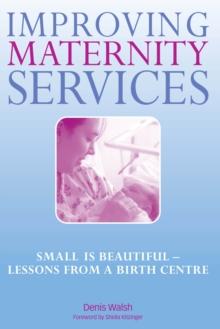 Improving Maternity Services : The Epidemiologically Based Needs Assessment Reviews, Vol 2