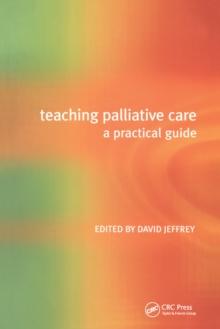 Teaching Palliative Care : A Practical Guide