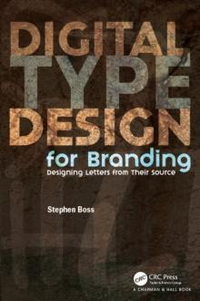 Digital Type Design for Branding : Designing Letters from Their Source