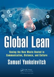 Global Lean : Seeing the New Waste Rooted in Communication, Distance, and Culture