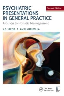 Psychiatric Presentations in General Practice : A Guide to Holistic Management, Second Edition