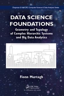 Data Science Foundations : Geometry and Topology of Complex Hierarchic Systems and Big Data Analytics